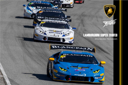 Lamborghini Super Trofeo 2016 Racing Programs WE ARE ONE of the MOST STORIED TEAMS in NORTH AMERICAN SPORTS CAR RACING, BUILT on a TRADITION of WINNING