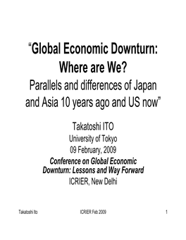 “Global Economic Downturn: Where Are We? Parallels and Differences of Japan and Asia 10 Years Ago and US Now”