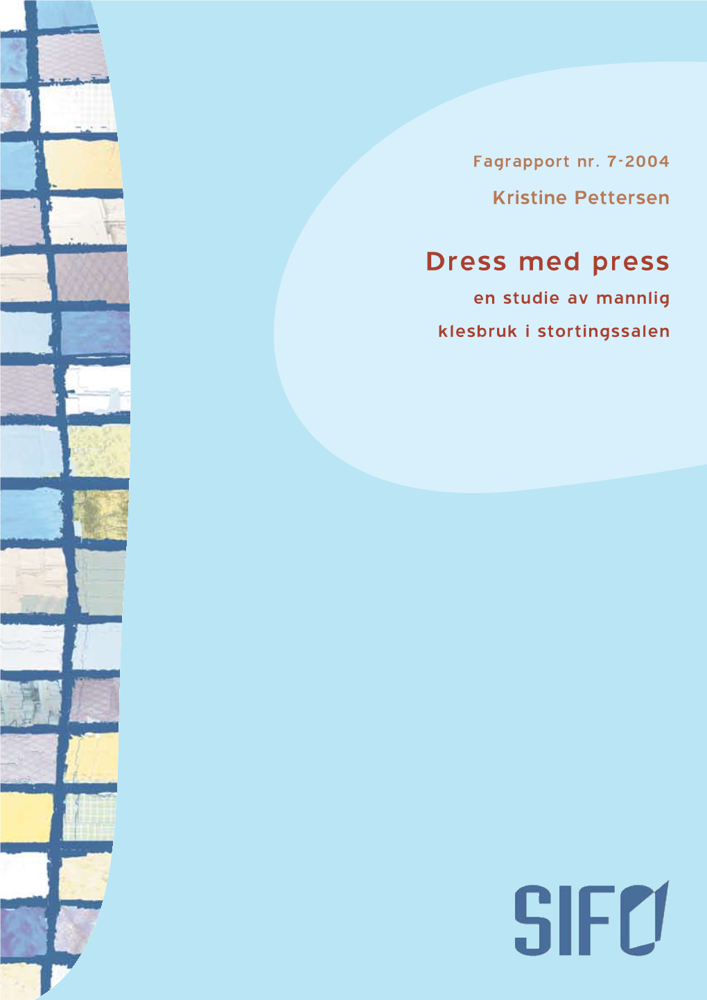 Dress Med Press En Studie Av Mannlig Klesbruk I Stortingssalen © SIFO 2005 Fagrapport Nr