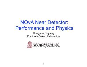 Nova Near Detector: Performance and Physics Hongyue Duyang for the Nova Collaboration