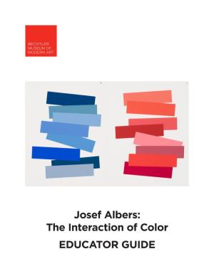 Josef Albers: the Interaction of Color EDUCATOR GUIDE Welcome to the Bechtler