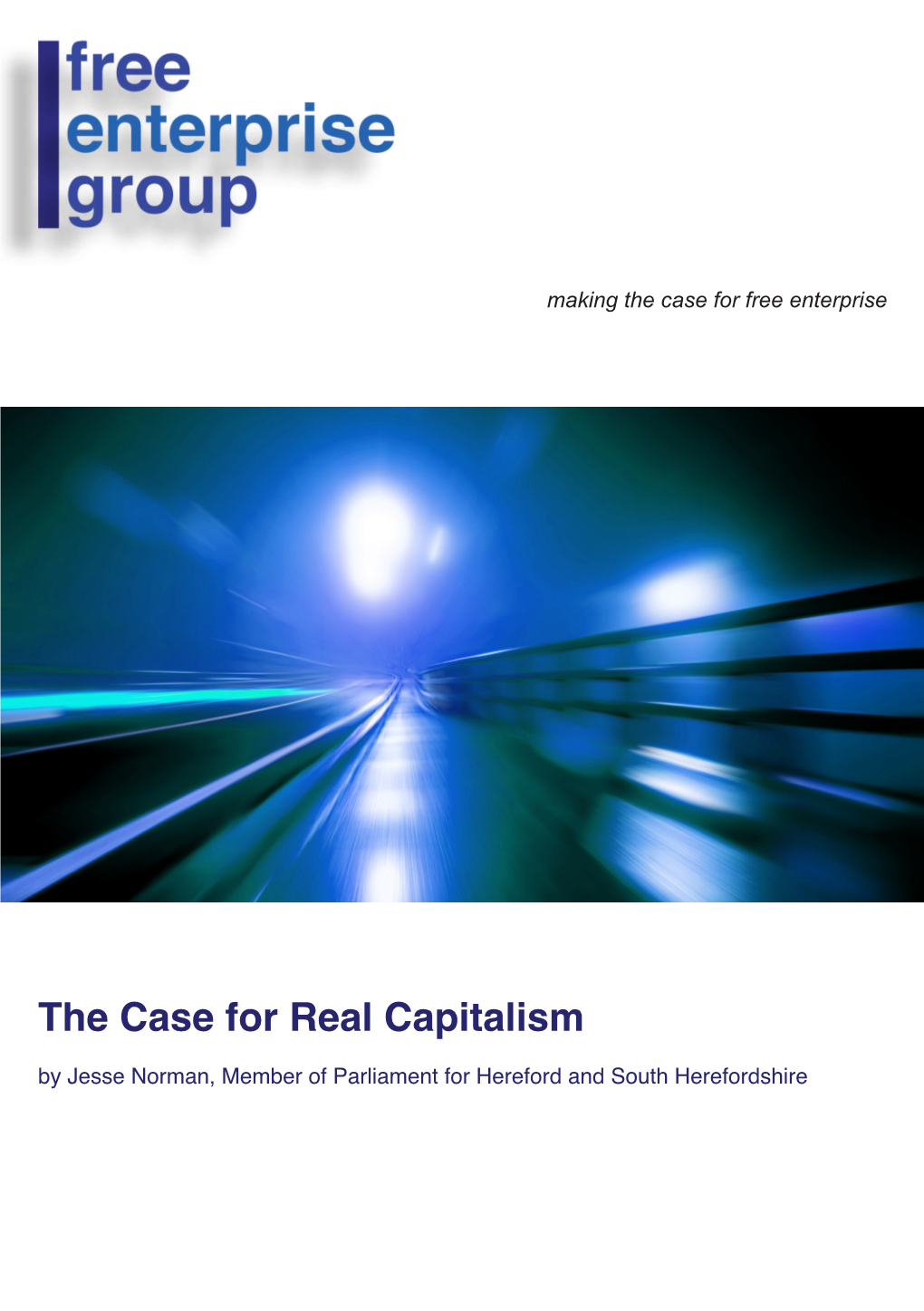The Case for Real Capitalism by Jesse Norman, Member of Parliament for Hereford and South Herefordshire Contents