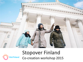 Stopover Finland Co-Creation Workshop 2015 Stopover Finland Merellinen Saaristo Finrelax Kasvuohjelmien Kohdemarkkkinat