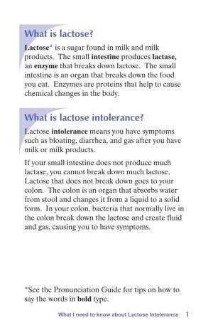What Is Lactose Intolerance? Lactose Intolerance Means You Have Symptoms Such As Bloating, Diarrhea, and Gas After You Have Milk Or Milk Products