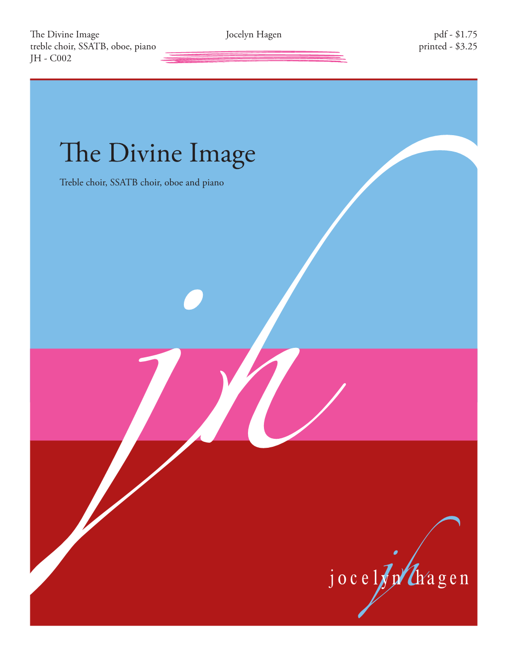 The Divine Image Jocelyn Hagen Pdf - $1.75 Treble Choir, SSATB, Oboe, Piano Printed - $3.25 JH - C002