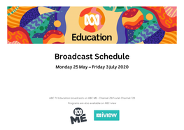 Broadcast Schedule Monday 25 May – Friday 3 July 2020