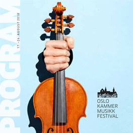 Oslokammermusikkfestival.No › Pdf › Program › 2018.Pdf OSLO KAMMER MUSIKK FESTIVAL