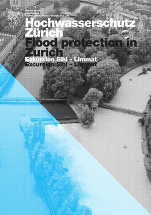 Hochwasserschutz Zürich Flood Protection in Zurich Exkursion Sihl – Limmat Excursion Sihl – Limmat Exkursion Sihl – Limmat