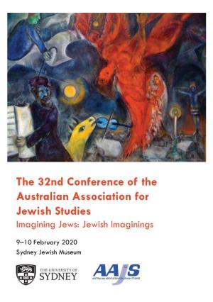 The 32Nd Conference of the Australian Association for Jewish Studies Imagining Jews: Jewish Imaginings
