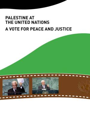 Palestine at the United Nations a Vote for Peace and Justice a Vote for Peace and Justice