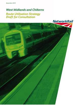 West Midlands and Chilterns Route Utilisation Strategy Draft for Consultation Contents 3 Foreword 4 Executive Summary 9 1