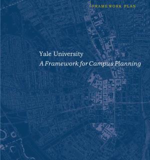 Yale University a Framework for Campus Planning a Framework for Campus Planning
