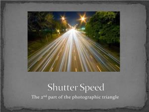 Shutter Speed Refers to the Amount of Time Your Sensor Is Exposed to Light