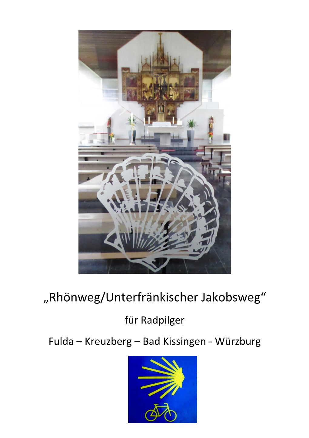 „Rhönweg/Unterfränkischer Jakobsweg“ Für Radpilger Fulda – Kreuzberg – Bad Kissingen - Würzburg