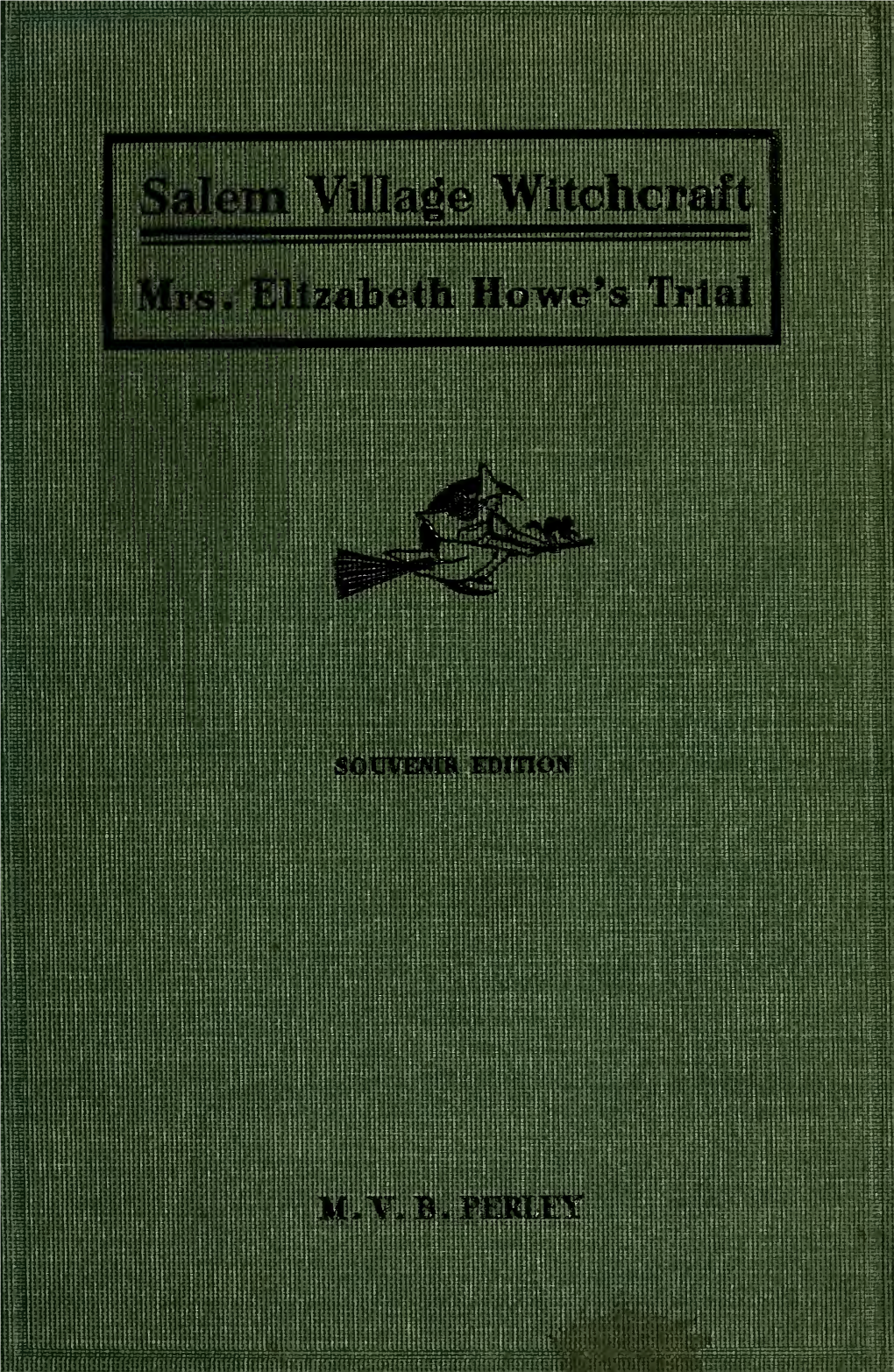 A Short History of the Salem Village Witchcraft Trials : Illustrated by A