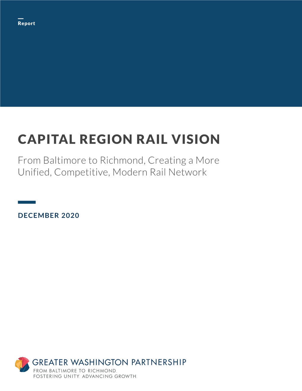 CAPITAL REGION RAIL VISION from Baltimore to Richmond, Creating a More Unified, Competitive, Modern Rail Network