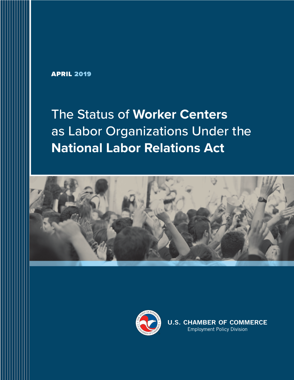 The Status of Worker Centers As Labor Organizations Under the National Labor Relations Act the U.S