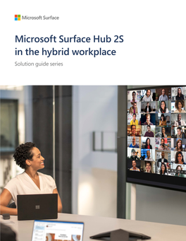 Microsoft Surface Hub 2S in the Hybrid Workplace Solution Guide Series