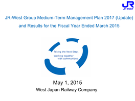 JR-West Group Medium-Term Management Plan 2017 (Update) and Results for the Fiscal Year Ended March 2015