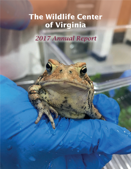 2017 Annual Report the Wildlife Center of Virginia … a Hospital for Native Wildlife