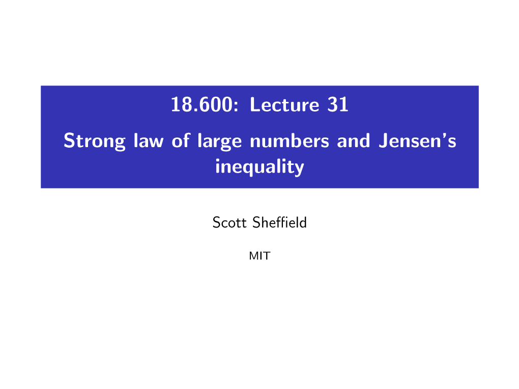 18.600: Lecture 31 .1In Strong Law of Large Numbers and Jensen's