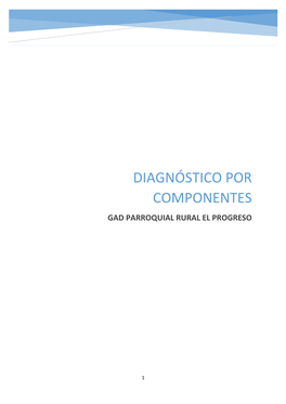 Diagnóstico Por Componentes Gad Parroquial Rural El Progreso