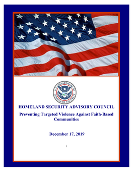 HOMELAND SECURITY ADVISORY COUNCIL Preventing Targeted Violence Against Faith-Based Communities December 17, 2019
