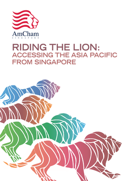Riding the Lion: Accessing the Asia Pacific from Singapore Riding the Lion: Accessing the Asia Pacific from Singapore Contents