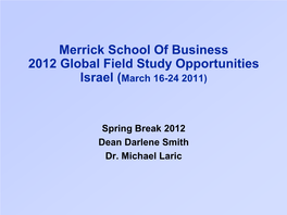 Merrick School of Business 2012 Global Field Study Opportunities Israel (March 16-24 2011)
