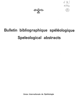Union Internationale De Spéléologie BULLETIN BIBLIOGRAPHIQUE SPELEOLOGIQUE SPELEOLOGICAL ABSTRACTS