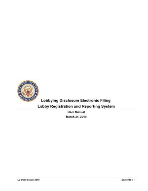 Lobbying Disclosure Electronic Filing Lobby Registration and Reporting System User Manual March 31, 2019