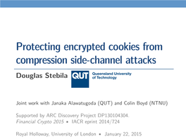 Protecting Encrypted Cookies from Compression Side-Channel Attacks Douglas Stebila
