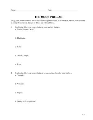 THE MOON PRE-LAB Using Your Lecture Textbook And/Or Any Other Acceptable Source of Information, Answer Each Question in Complete Sentences