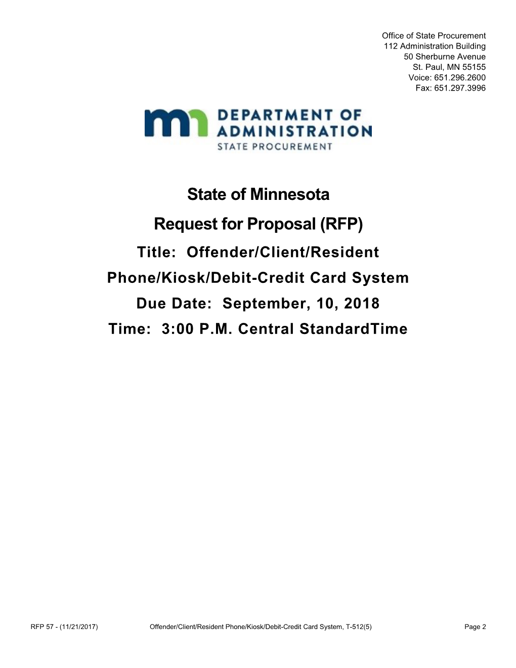 State of Minnesota Request for Proposal (RFP) Title: Offender/Client/Resident Phone/Kiosk/Debit-Credit Card System Due Date: September, 10, 2018 Time: 3:00 P.M