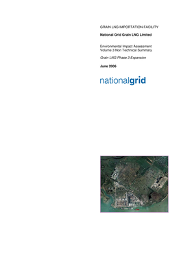 GRAIN LNG IMPORTATION FACILITY National Grid Grain LNG Limited Environmental Impact Assessment Volume 3 Non Technical Summary