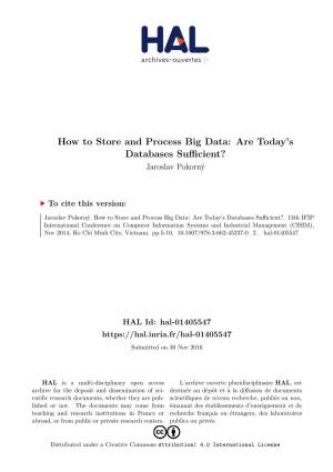How to Store and Process Big Data: Are Today’S Databases Suﬀicient? Jaroslav Pokorný