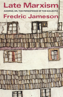 Fredric-Jameson-Late-Marxism-Adorno-Or-The-Persistence-Of-The-Dialectic-1990.Pdf