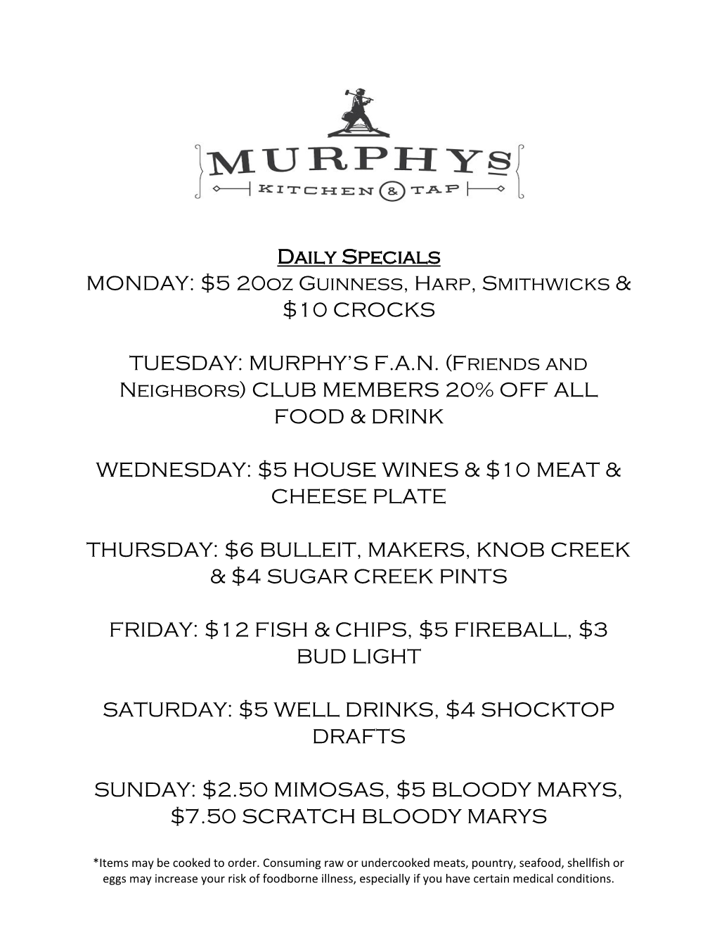 Daily Specials MONDAY: $5 20Oz Guinness, Harp, Smithwicks & $10