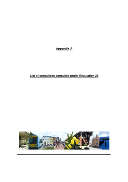 Appendix a List of Consultees Consulted Under Regulation 25