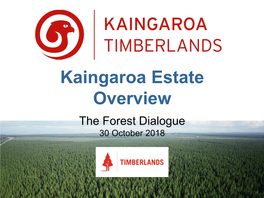Kaingaroa Estate Overview the Forest Dialogue 30 October 2018