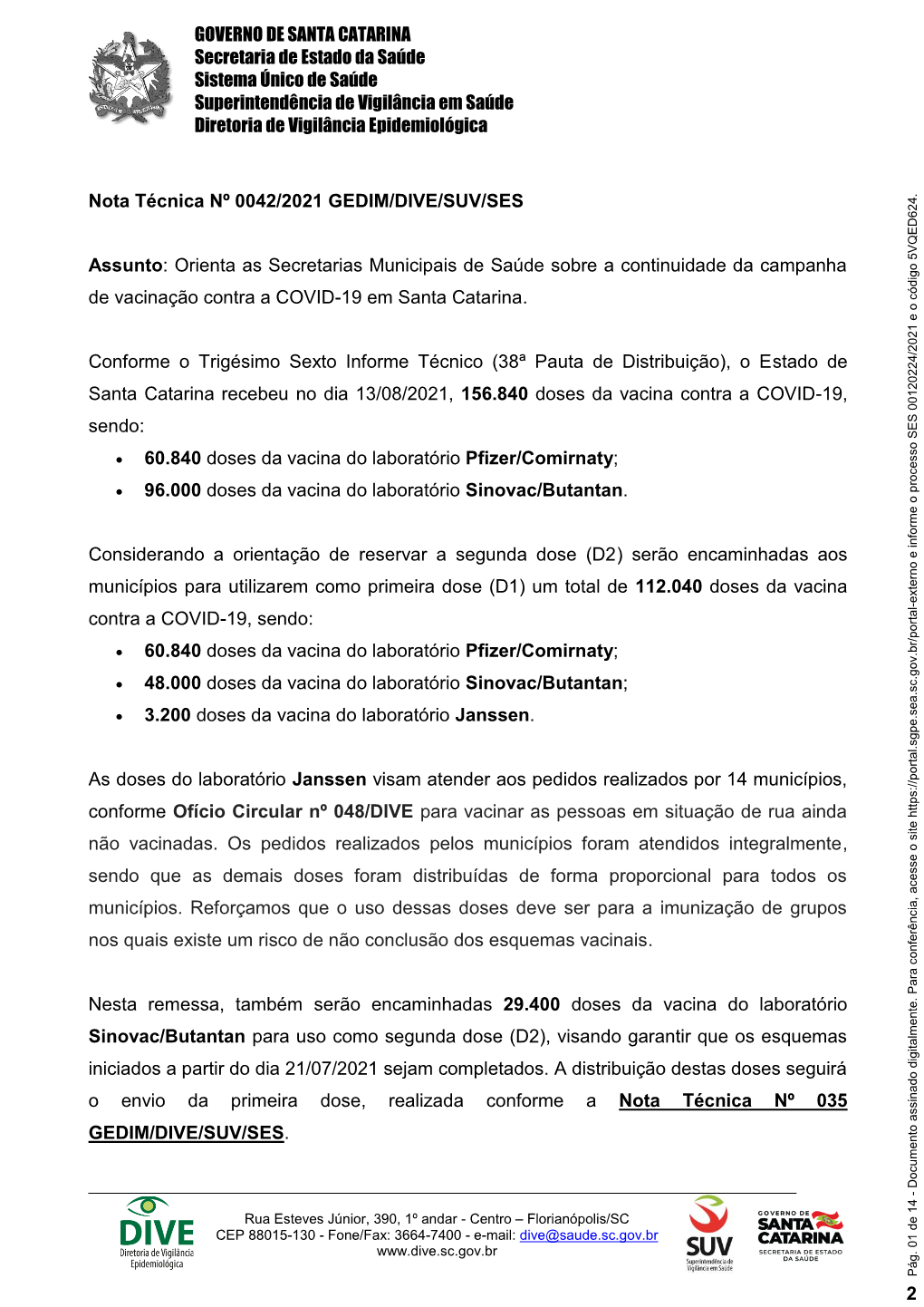 GOVERNO DE SANTA CATARINA Secretaria De Estado Da Saúde Sistema Único De Saúde Superintendência De Vigilância Em Saúde Diretoria De Vigilância Epidemiológica