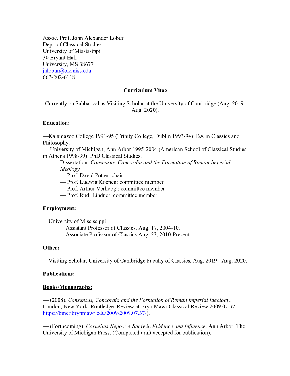 Assoc. Prof. John Alexander Lobur Dept. of Classical Studies University of Mississippi 30 Bryant Hall University, MS 38677 Jalobur@Olemiss.Edu 662-202-6118