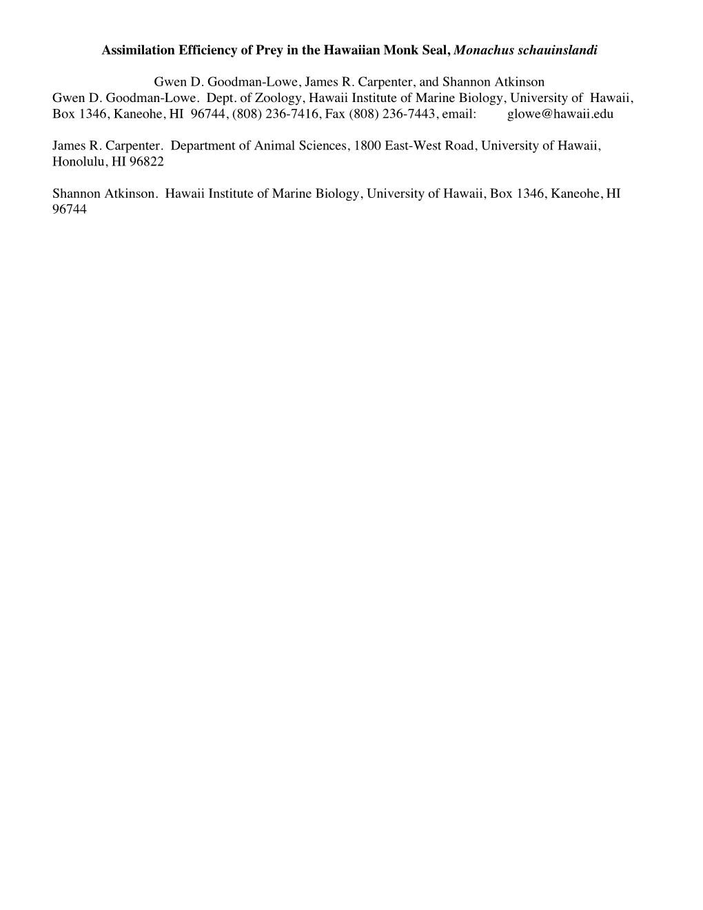 Assimilation Efficiency of Prey in the Hawaiian Monk Seal, Monachus Schauinslandi Gwen D. Goodman-Lowe, James R. Carpenter