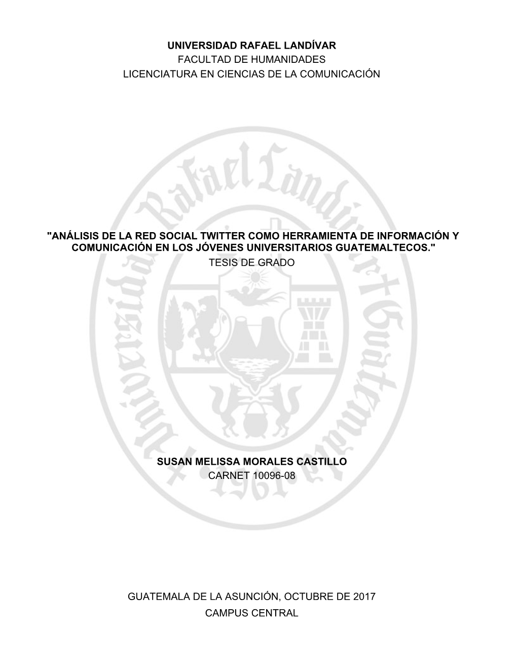 "Análisis De La Red Social Twitter Como Herramienta De Información Y Comunicación En Los Jóvenes Universitarios Guatemaltecos." Tesis De Grado