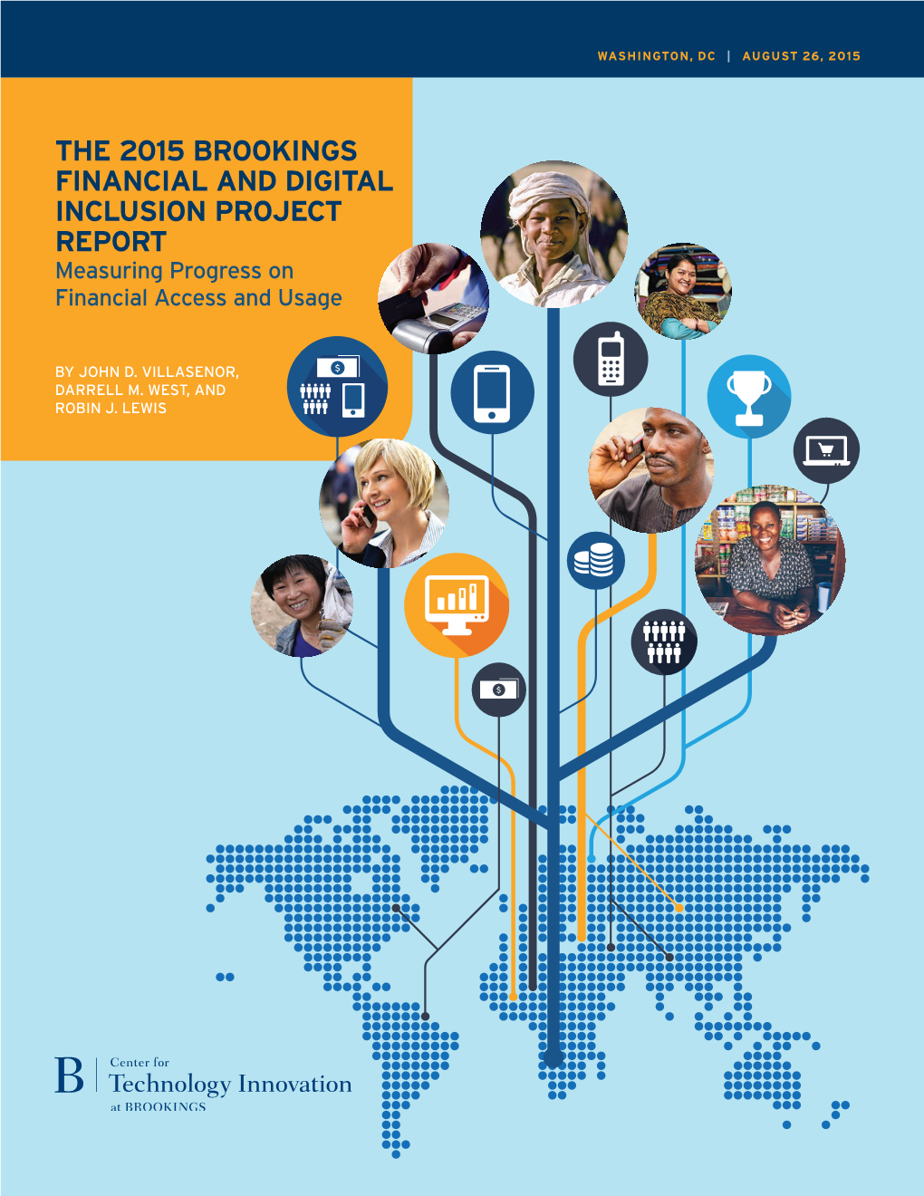 2015 BROOKINGS FINANCIAL and DIGITAL INCLUSION PROJECT REPORT Measuring Progress on Financial Access and Usage