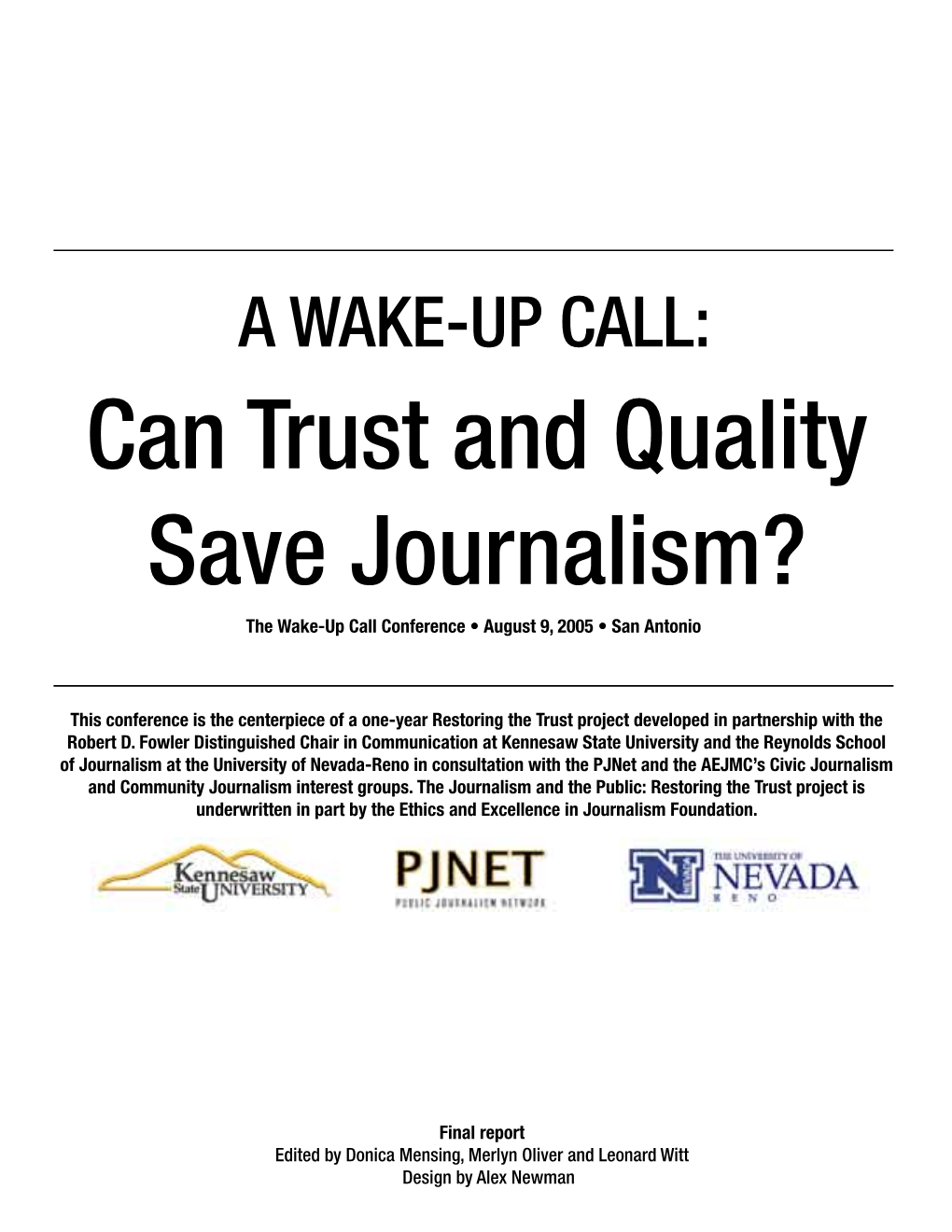 Can Trust and Quality Save Journalism? the Wake-Up Call Conference • August 9, 2005 • San Antonio