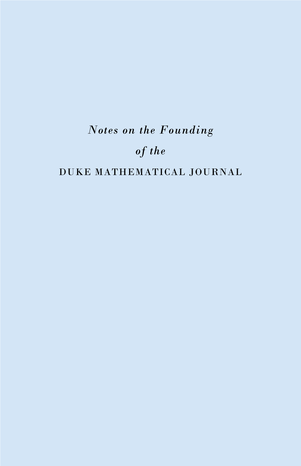 Notes on the Founding of the DUKE MATHEMATICAL JOURNAL