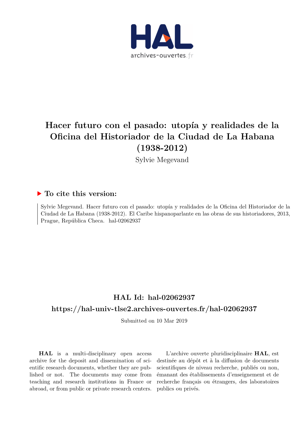 Hacer Futuro Con El Pasado: Utopía Y Realidades De La Oficina Del Historiador De La Ciudad De La Habana (1938-2012) Sylvie Megevand