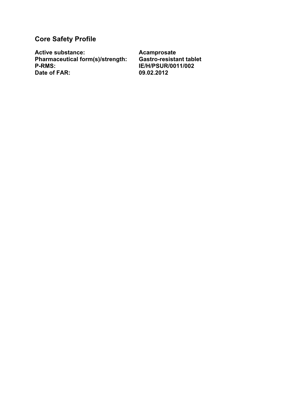 Acamprosate Pharmaceutical Form(S)/Strength: Gastro-Resistant Tablet P-RMS: IE/H/PSUR/0011/002 Date of FAR: 09.02.2012 4.3 Contraindications