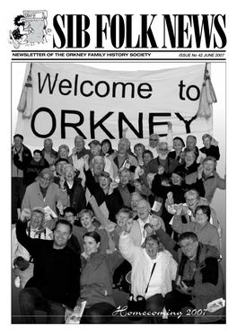 Homecoming 2007 2 NEWSLETTER of the ORKNEY FAMILY HISTORY SOCIETY Issue No